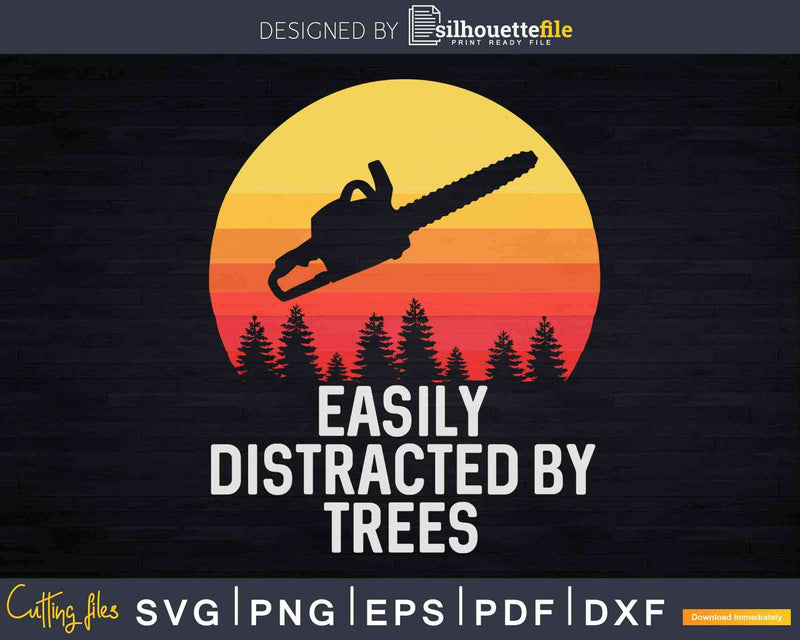 Lumberjack Dirt Logger Easily Distracted By Trees Svg Dxf