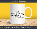 Made to Worship Christian svg cutting cut file