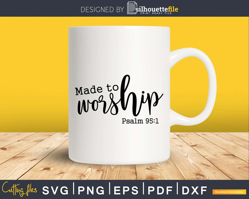 Made to Worship Christian svg cutting cut file for