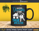 Making Dreams Come True Realtor & Real Estate Agent Svg Dxf