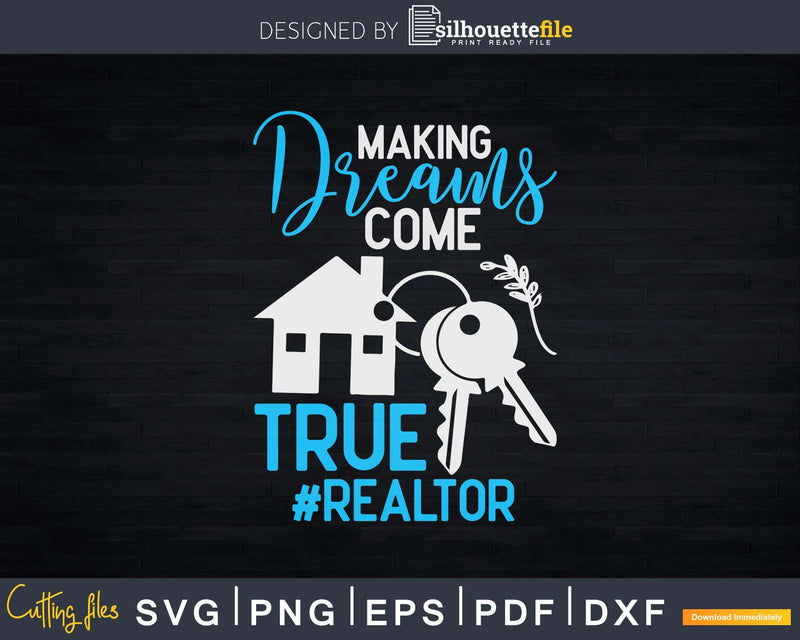 Making Dreams Come True Realtor & Real Estate Agent Svg Dxf