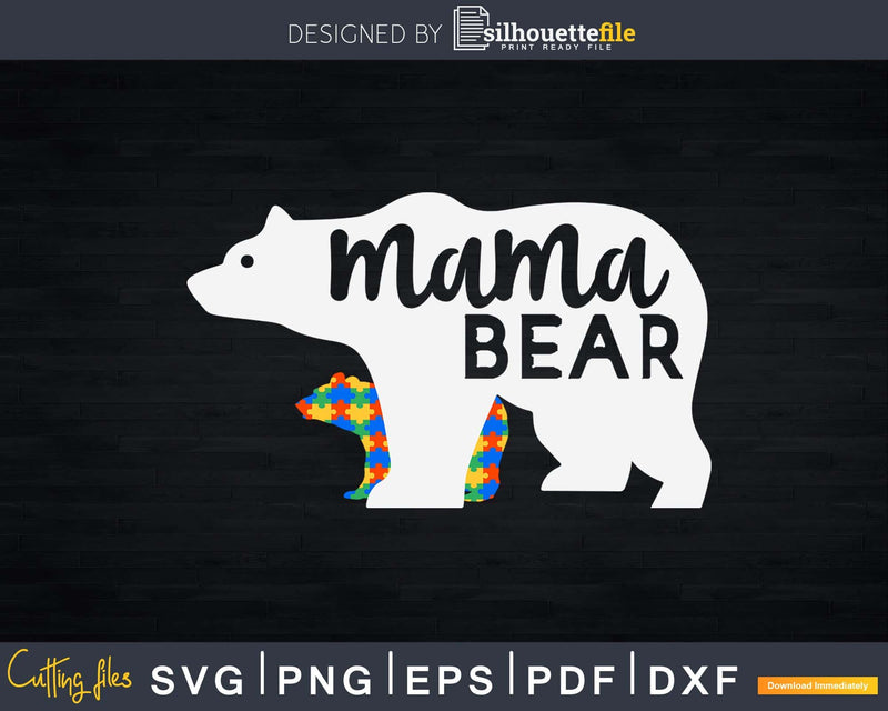 Mama Bear Autism Awareness Month Svg Dxf Png Files Crafters