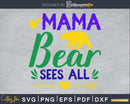 Mama Bear sees all SVG PNG cutting printable file