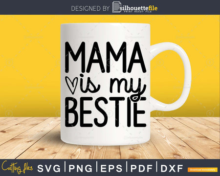 Mama is My Bestie svg cricut craft cutting Files