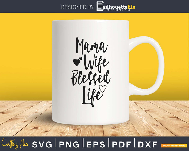 Mama Wife Blessed Life Svg Silhouette Printable Cut Files