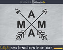 Mama with Arrows svg craft cut file