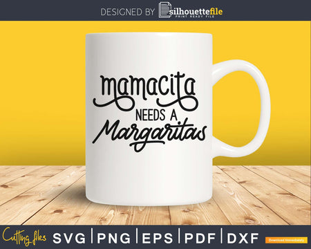 Mamacita Needs A Margaritas SVG png Cut Files for Cricut &