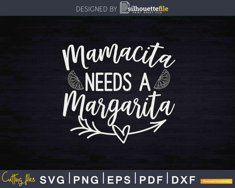Mamacita Needs Margaritas Svg Dxf Png Cricut Cut Files
