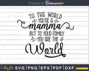 Mamma You Are the World Svg cut files