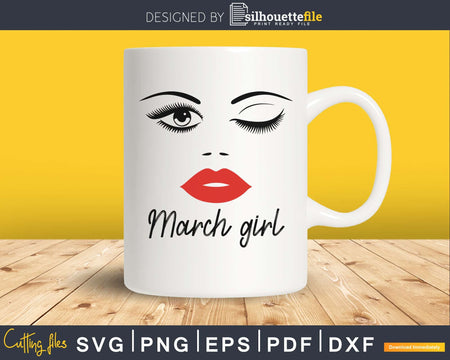 March girl birthday svg winked eye lips for Cricut