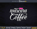 Mascara And Coffee Makeup Artist Svg Dxf Png Cricut Crafts