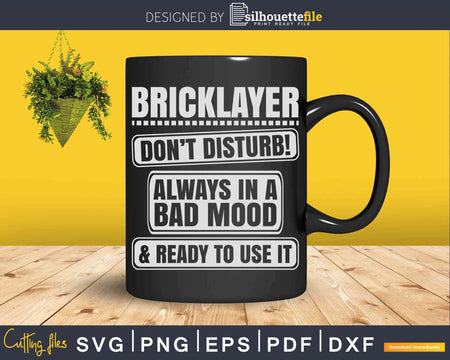 Mason Bad Mood Brickie Brickmason Bricklayer Svg Dxf Cricut