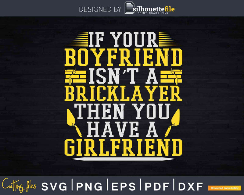 Mason If Your Boyfriend Brickie Brickmason Bricklayer Svg