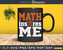 Math Inspires Me Pi Day Svg Printable Cut Files