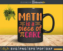 Math Is a Piece of Cake Pi Symbol Svg Dxf Png Cricut Files