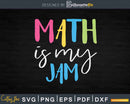Math is My Jam Pi Day Svg Dxf Png Cricut Files