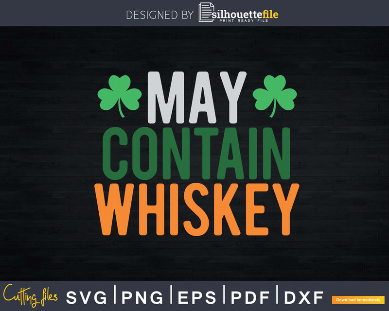 May Contain Whiskey Funny Irish St. Patrick’s Day Svg Png