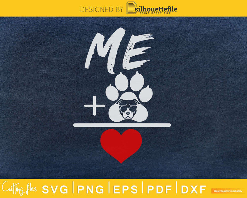 Me Dog Equal Love Svg Printable Cutting Files