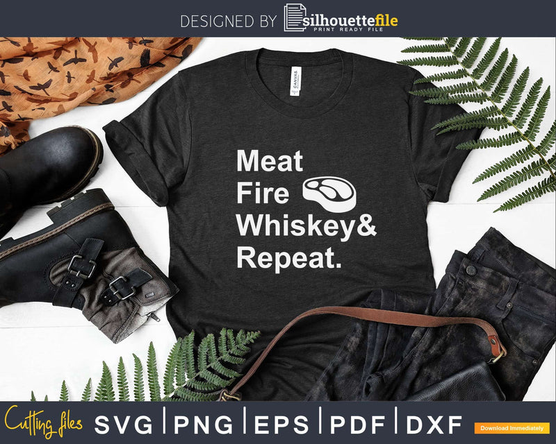 Meat Fire Whiskey Repeat Barbecue Funny BBQ Svg Dxf Png Cut