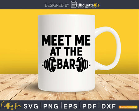 Meet me at the bar gym fitness workout svg design printable