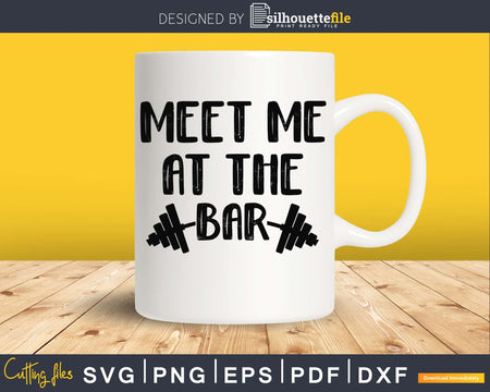 Meet me at the bar Gym Workout Fitness svg png cricut cut