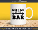 Meet Me At The Bar svg printable cut file