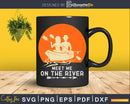 Meet Me On The River Kayaking Quote Svg Dxf Cut Files