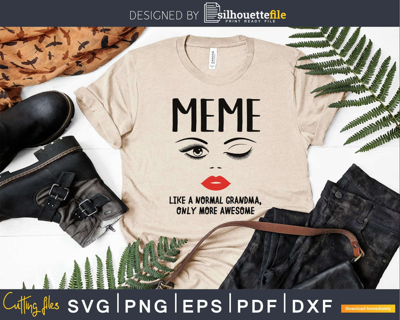 Meme like a normal grandma only more awesome svg png cut