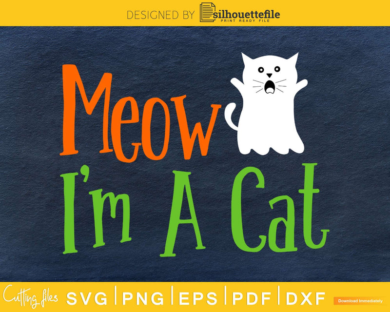 Meow I’m A Cat Halloween silhouette svg craft cut files