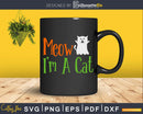 Meow I’m A Cat Halloween silhouette svg craft cut files