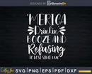 Merica drinkin booze refusing to lose Svg Png Cricut File