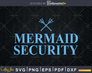 Merman Mermaid Security Sister’s Brother Svg cut files