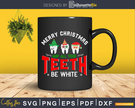 Merry christmas may all your teeth be white svg cricut