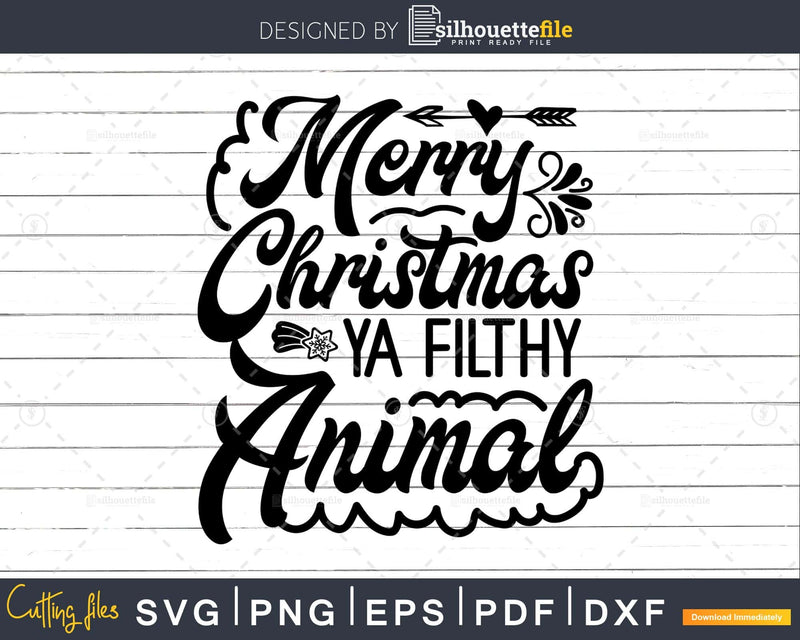 Merry Christmas Ya Filthy Animal svg craft cricut cut files