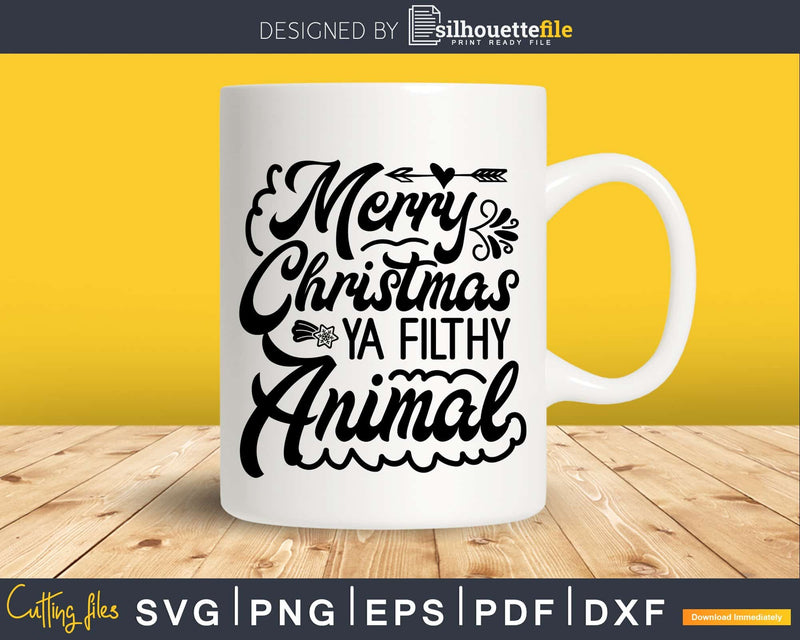 Merry Christmas Ya Filthy Animal svg craft cricut cut files