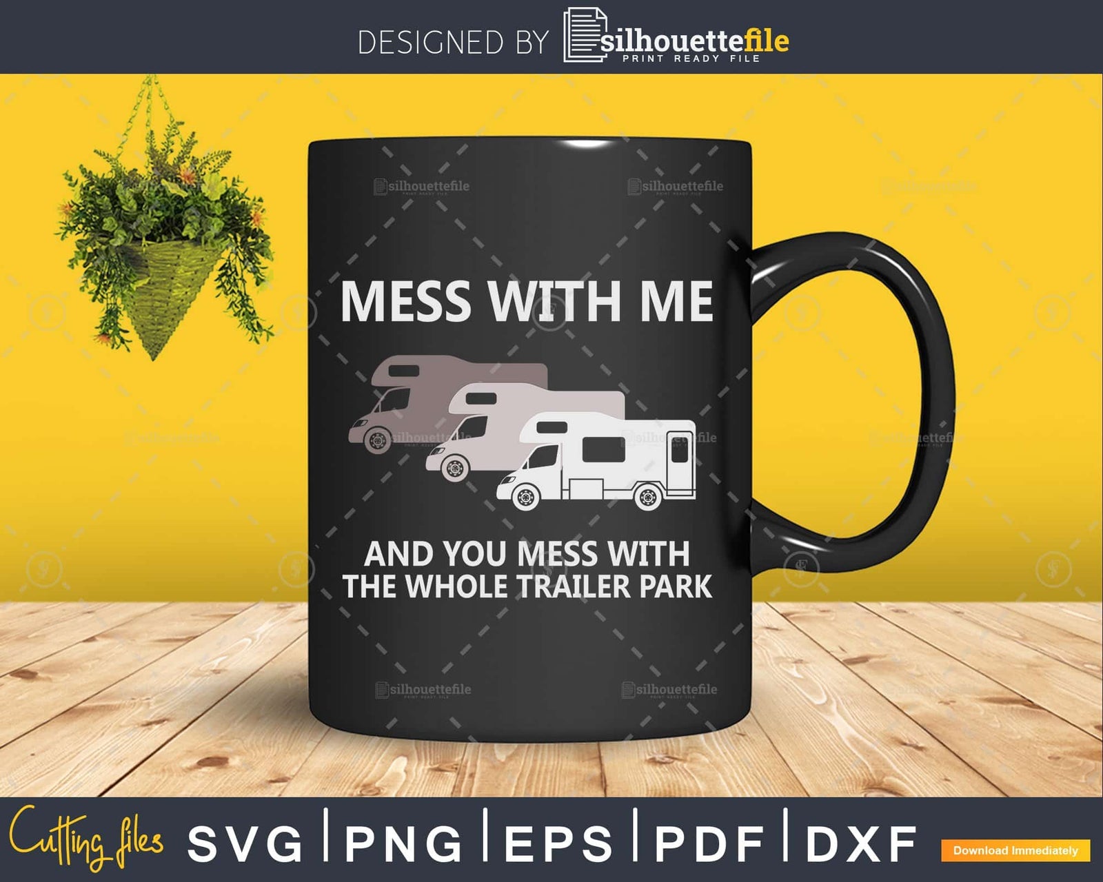 Mess with Me Mess and you with the Whole Trailer Park svg | Silhouettefile