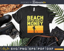 Metal Detecting Detectorist Beach Better Have My Money Svg