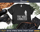 Metal Detecting Ten More Minutes Svg Dxf Cut Files
