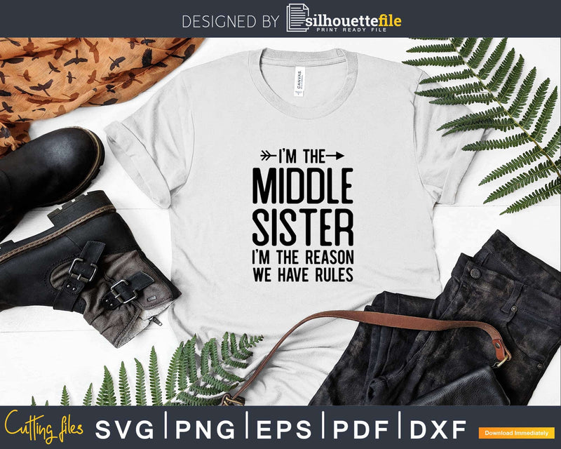 Middle Sister Rules Child Funny Sibling Svg Png Dxf Cutting