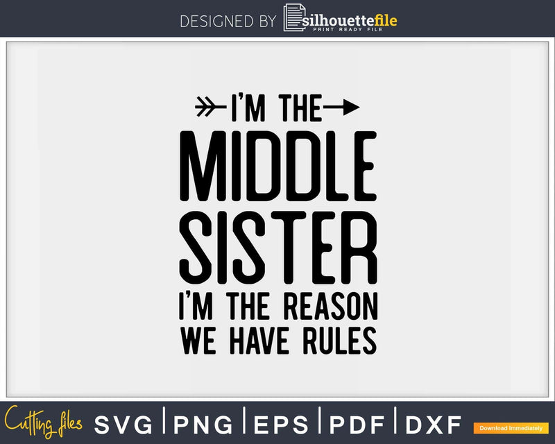 Middle Sister Rules Child Funny Sibling Svg Png Dxf Cutting