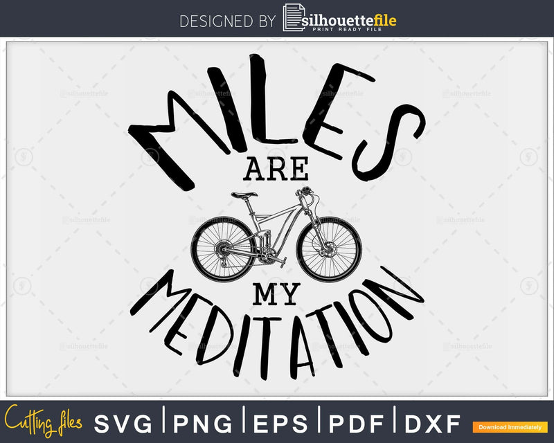 Miles are my Meditation Graphic Cycling Bike svg cricut