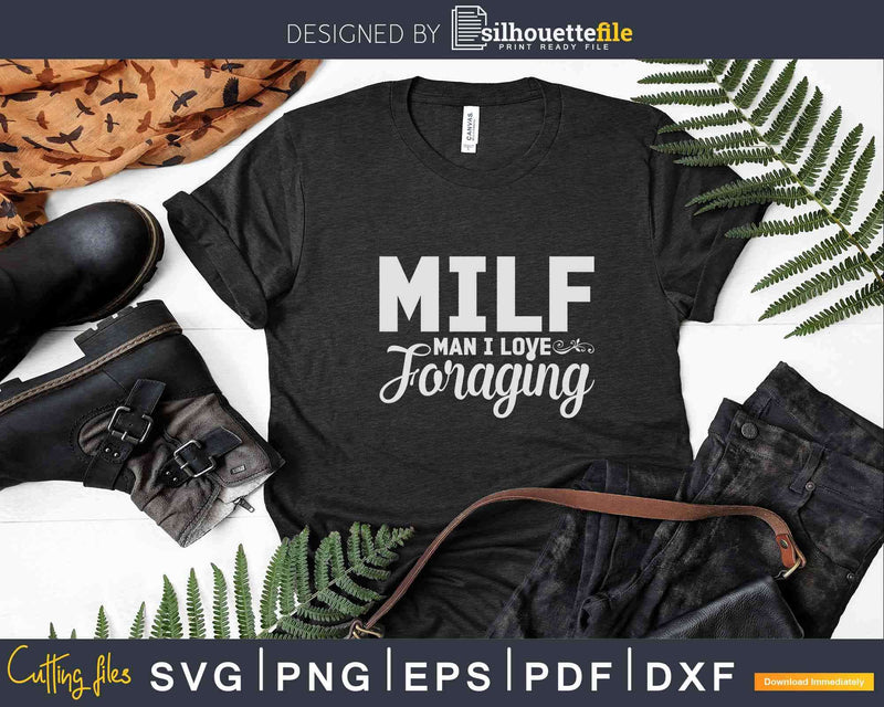 Milf Man I Love Foraging Svg Cricut Files