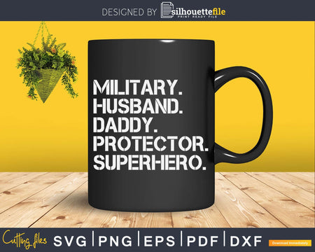 Military Husband Daddy Protector Superhero Svg Png Dxf