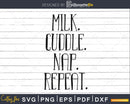 Milk Cuddle Nap Repeat SVG File Baby Onesie Newborn svg Cut