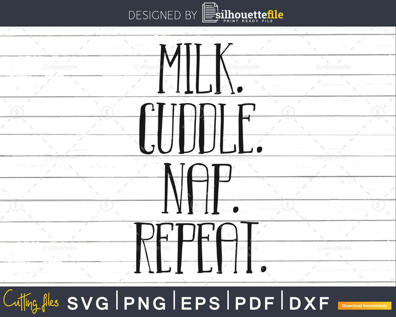 Milk Cuddle Nap Repeat SVG File Baby Onesie Newborn svg Cut