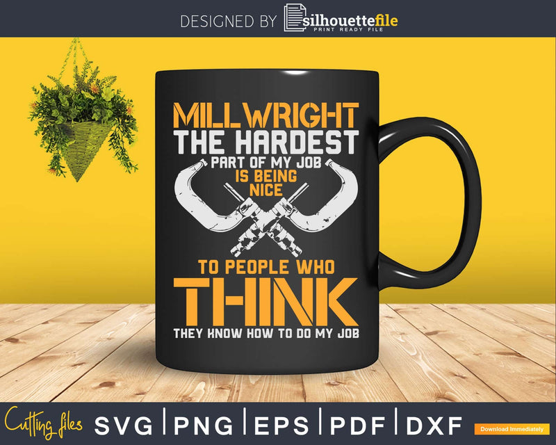 Millwright The Hardest Part To Do My Job Svg Png Cutting