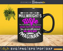 Millwright’s Wife Funny Wedding Anniversary Svg Png Cut File
