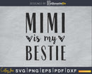 Mimi is my bestie svg craft cut file