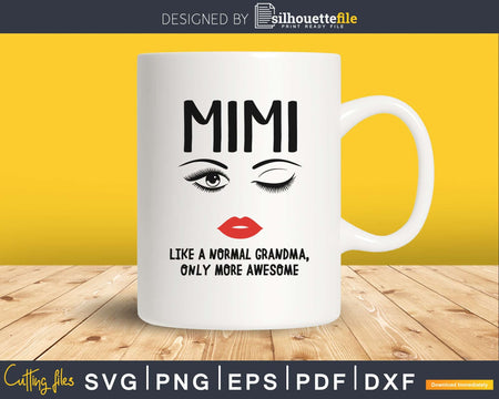 Mimi like a normal grandma only more awesome svg png dxf