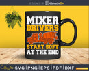 Mixer Drivers Start Soft At The End Svg Cricut Die Cut File